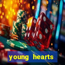 young hearts assistir 2024